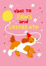 Cute Birthday Card - Dog - Time To Paws And Celebrate created by Olla