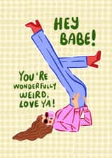 Funny Love And Friendship Card – Wonderfully Weird created by Hello Melody