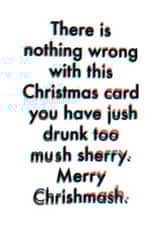 Funny Christmas Card - Nothing Wrong With This Christmas Card - Too Much Sherry created by OBJECTABLES