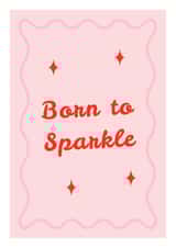 Born to Sparkle Greeting Card | Happy Birthday created by Mark Winter