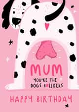 Rude Birthday Card - For Mum - Dogs B*llocks created by NICHOLA COWDERY ILLUSTRATIONS 