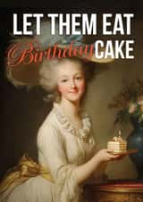 Funny Birthday Card - Marie Antoinette - Let Them Eat Cake created by Bonne Nouvelle