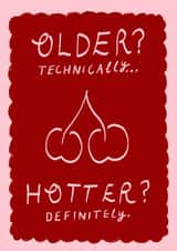 Older? Technically… Hotter? Definitely- Bestie Birthday card created by Holly Walsh