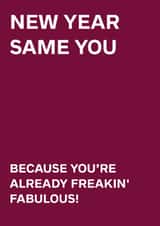 Fun New Year Card - New Year Same You - Already Freakin' Fabulous! created by original fox designs
