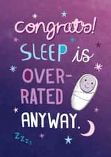Funny New Baby Card - Sleep Is Over Rated created by Pencilface