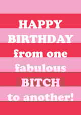 Happy Birthday - fabulous - bitch! created by The Boy and the Bear