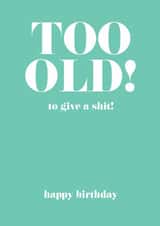 Too old - birthday - funny created by The Boy and the Bear
