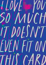 Fun Valentine's Day Card - I Love You So Much It Doesn't Even Fit on This Card created by Atwood & Atwood