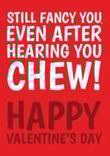 Funny Valentine's Day Card - Still Fancy You - Even After Hearing You Chew! created by @Cupsie's Creations
