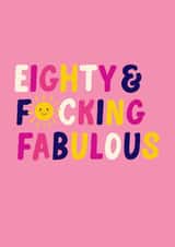 Fun 80th Birthday Card - For Her - Eighty & F*cking Fabulous created by Pin & Paper