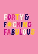 Fun 40th Birthday Card - For Her - Forty & F*cking Fabulous created by Pin & Paper