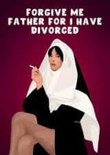 Funny Divorce Card - Forgive Me Father - Lily Allen created by Pink Peach Cards