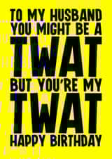 Rude Birthday Card - For Husband - Twat created by Blind Faith