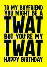 Rude Birthday Card - For Boyfriend - Twat created by Blind Faith