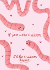 Cute Worm Card For Girlfriend/ Partner: If You Were a Worm, I'd Be a Worm Lover created by Kitty Strand