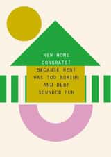 Funny New Home Card – Debt Sounds Fun created by Lola Design