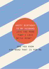 Funny Birthday Card - For Husband - Love You More Than Being Right created by Lola Design