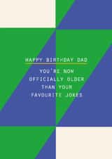 Funny Birthday Card - For Dad - Older Than Your Favourite Jokes created by Lola Design