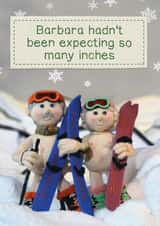 Funny Christmas Card - She Wasn't Expecting So Many Inches - Snow created by Brainbox Candy