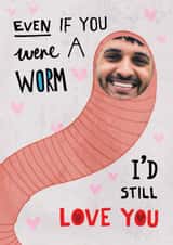 Personalised Valentines Day Photo Card created by Pencilface - Funny Valentine's Day Card - If You Were A Worm