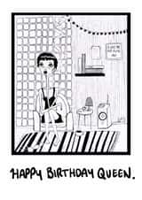 Happy Birthday Queen, quirky black and white illustration girl in room single created by Amelia Katharine