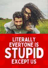 Personalised Valentines Day Photo Card created by Sundiva Designs - Funny Valentine's Day/Galentine's Card - Everyone Is Stupid