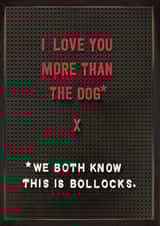 Funny Valentine’s Day/Anniversary Card - Love You More Than The Dog created by Brainbox Candy