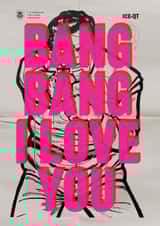 Arty Valentine’s Day Card – Bang Bang I Love You – Real Hackney Dave created by Brainbox Candy