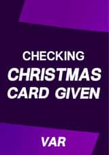 Funny Christmas Card - VAR - Christmas Card Given created by All Things Banter
