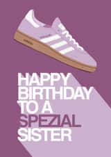 Fun Adidas Spezial Birthday Card - Happy Birthday To A Spezial Sister created by Hello Sausage