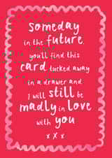 Heartfelt Valentine's Day/Anniversary Card - Someday In The Future - I'll Still Be In Love With You created by Bow & Bell