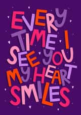 Heartfelt Valentine's Day Card - Every Time I See You My Heart Smiles created by Ludicrous Prints