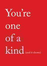 You're one of a kind and it shows valentines card for someone special created by thekhedit