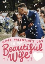 Personalised Valentines Day Photo Card created by Josie Gledhill - Happy Valentine's Day To My Beautiful Wife - Cute Romantic Card For Wife