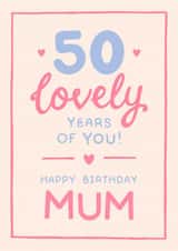 Classic 50th Birthday Card - For Mum - 50 Lovely Years Of You created by The Cake Thief