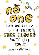 Funny Christmas Card - No One Watches TV With Eyes Closed Quite Like You created by Arrow Gift Co