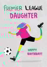 Fun Birthday Card - For Daughter - Premier League Football created by Pencilface