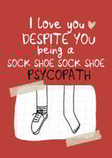 Funny sock shoe psychopath valentine card created by Giddy Kipper