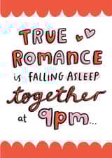 Funny Valentine's Day or Anniversary Card - True Romance Falling Asleep at 9pm created by Arrow Gift Co