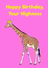 Giraffe loving birthday card - happy birthday your highness. created by Peter Cole Puns