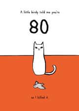 Funny 80th Birthday Card - A Little Birdy Told Me - From The Cat created by Reigning Cats . . . and dogs