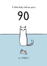 Funny 90th Birthday Card - A Little Birdy Told Me - From The Cat created by Reigning Cats . . . and dogs