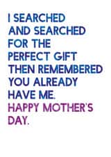 Funny Mother's Day Card For Mum - Typography Humour - You Have Me created by SixElevenCreations