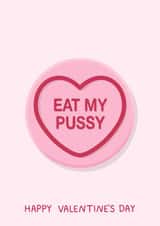 Cheeky Rude Valentine’s Day Swizzels Love Hearts Sweets Card - Eat My Pussy created by YAWN DESIGNS