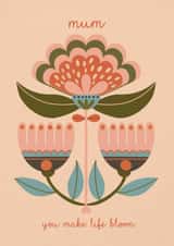 Arty Mother's Day Card - You Make Life Bloom - Flower created by NICHOLA COWDERY ILLUSTRATIONS 