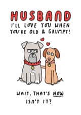 Husband Old And Grumpy. Funny Valentine's Day or Anniversary Card. created by mungo and shoddy