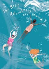 Arty Birthday/Love & Friendship Card - The Best Adventures Are Shared - Wild Swimming created by Lydia. London
