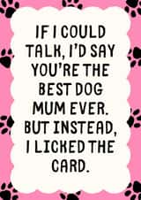 Funny Mother's Day Card - For Dog Mum - I Licked The Card created by Sundiva Designs