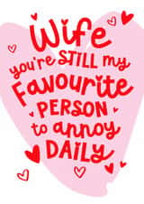 Funny Valentine's Day/Anniversary Card - For Wife - Annoy Daily created by Tilly & Me