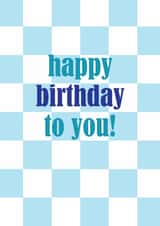 Happy Birthday to You! Bright blue and white geometric check pattern card created by Pink Pig